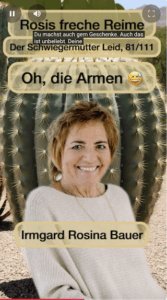 Porträt von Irmgard Rosina Bauer vor einem großen Kaktus, mit dem Titel ihres Gedichts „Der Schwiegermütter Leid“ aus der Reihe „Rosis freche Reime“.